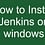 How to Install jenkins on windows