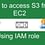 How to access s3 from ec2 using IAM role