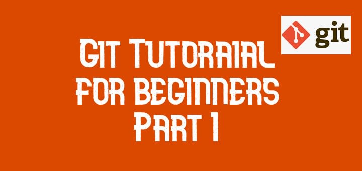 Git Tutorial for beginners (Part I)